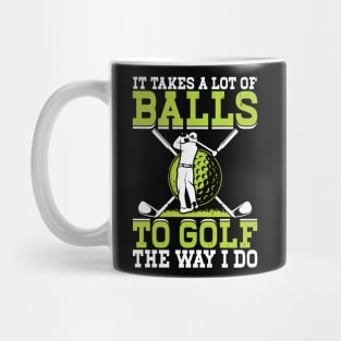 It Takes A Lot Of Balls To Golf The Way I Do T Shirt For Women Men Mug